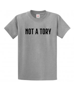 Not A Tory Anti-Tory General Election Graphic Print Style Political Unisex Kids & Adult T-shirt